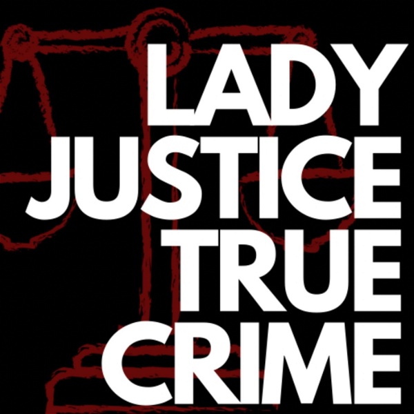 Artwork for Lady Justice True Crime