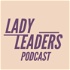 Lady Leaders Podcast