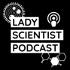 Lady Scientist Podcast