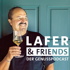 Lafer & Friends - Der Genusspodcast