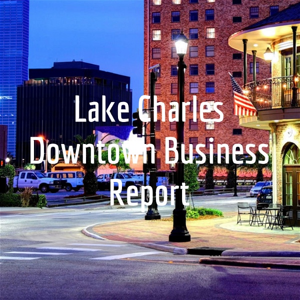 Artwork for Lake Charles Downtown Business Report