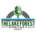 The Lake Forest Podcast