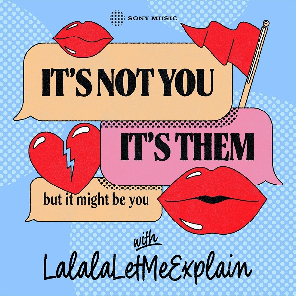 Artwork for It's Not You, It's Them...But It Might Be You with LalalaLetMeExplain