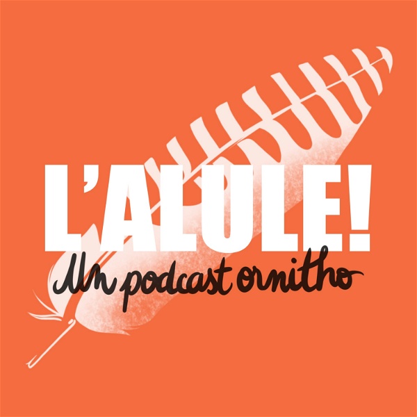 Artwork for L'Alule ! Un podcast ornitho🪶