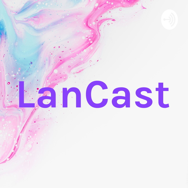 Artwork for LanCast