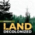 Land Decolonized Podcast