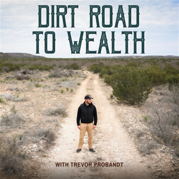 Artwork for Land Investing, The Dirt Road to Wealth