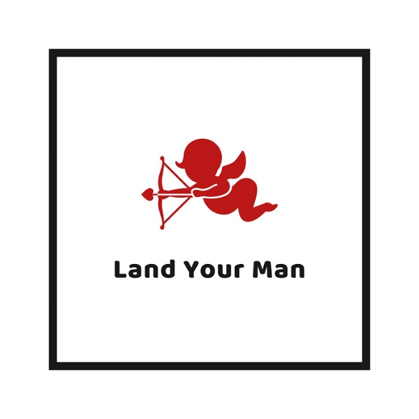 Artwork for Land Your Man