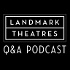 Landmark Theatres Q&A Podcast