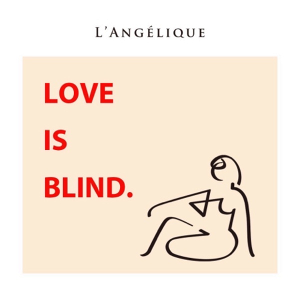 Artwork for LOVE IS BLIND. by L’ANGELIQUE OFFICIAL