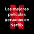 Las mejores películas peruanas en Netflix