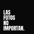 LAS FOTOS NO IMPORTAN. Reflexiones en RAW.