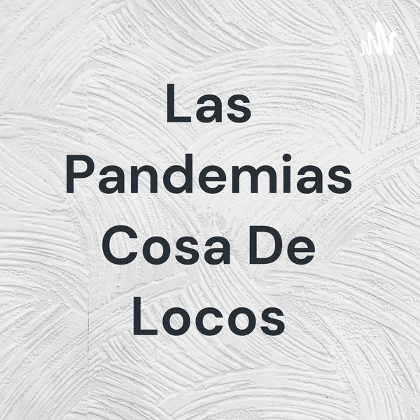 Artwork for Las Pandemias Cosa De Locos