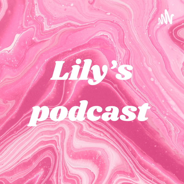 Artwork for Lily’s podcast