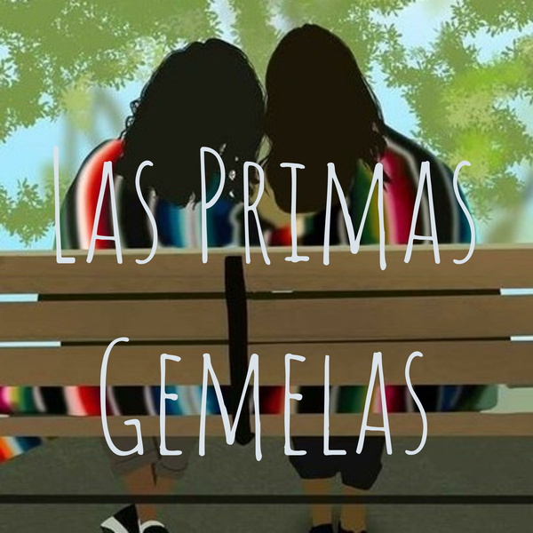 Artwork for Las Primas Gemelas: Breaking Generational Traumas