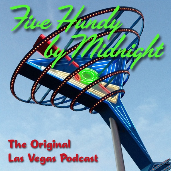Artwork for Las Vegas Podcast: Five Hundy by Midnight