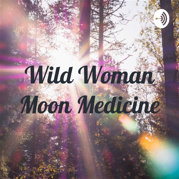 Artwork for Wild Woman Moon Medicine