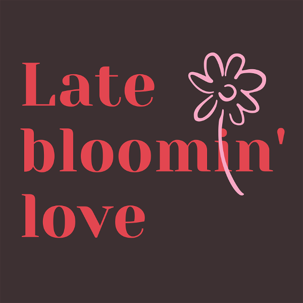 Artwork for Late Bloomin Love