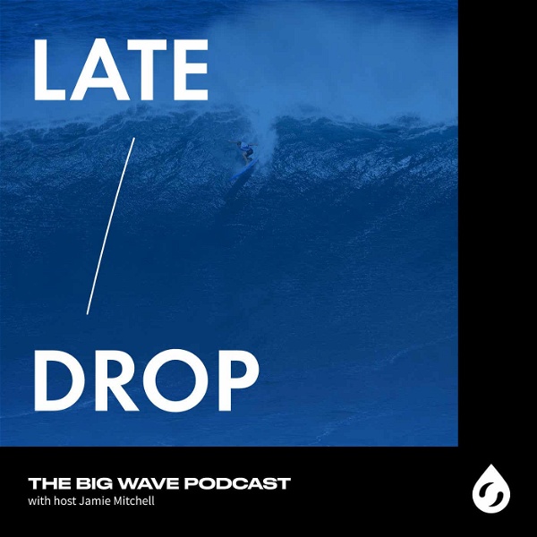 Artwork for Late Drop: The Big Wave Podcast