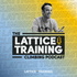 Lattice Training Podcast