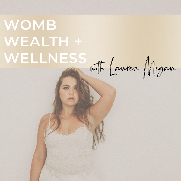 Artwork for Womb Wealth + Wellness with Lauren Megan