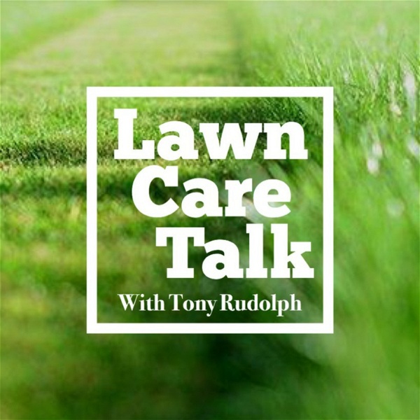 Artwork for Tony's Lawn Care Talk