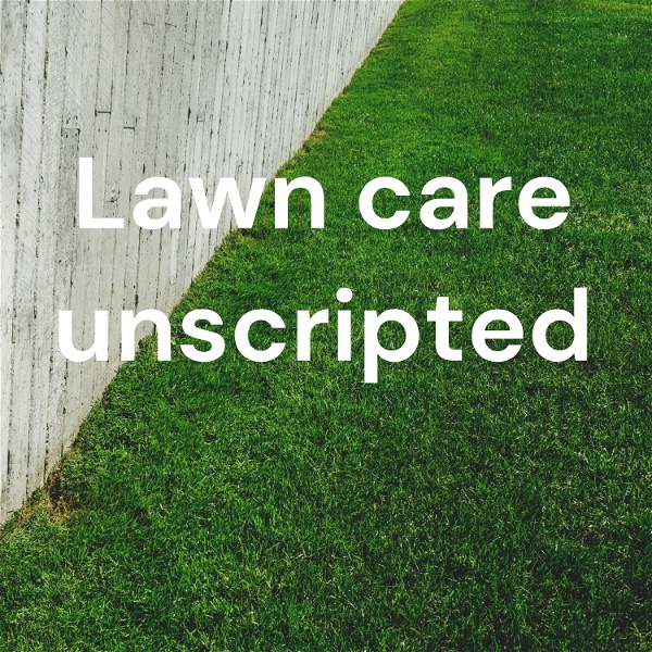 Artwork for Lawn care unscripted