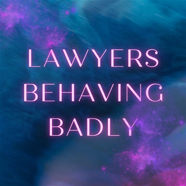 Artwork for Lawyers Behaving Badly