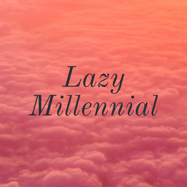 Artwork for Lazy Millennial