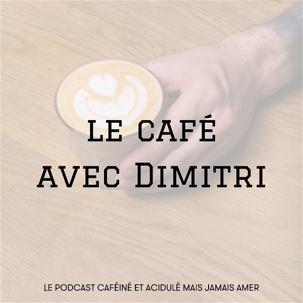 Artwork for Le café avec Dimitri
