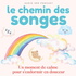 Le Chemin des Songes - Histoires douces pour aider les enfants à s’endormir