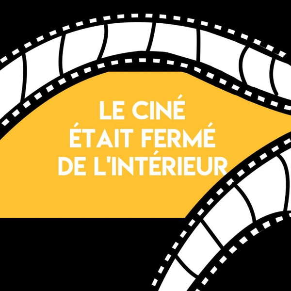 Artwork for Le Ciné était fermé de l'intérieur