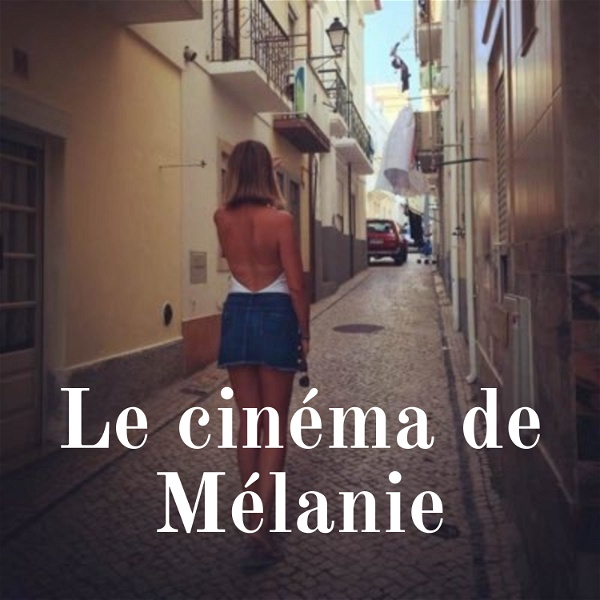 Artwork for Le cinéma de Mélanie