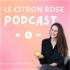 Le Citron Rose Podcast ⎮ Marketing