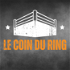 LE COIN DU RING (WWE/AEW)