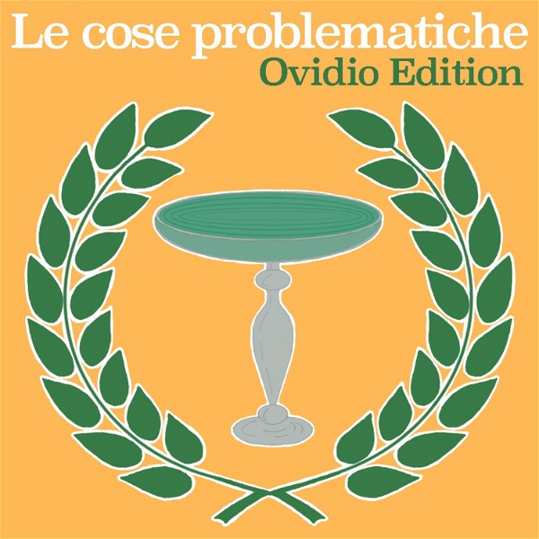 Artwork for Le cose problematiche: Ovidio Edition
