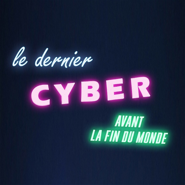 Artwork for Le Dernier Cyber Avant La Fin Du Monde