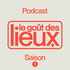 Le Goût des Lieux