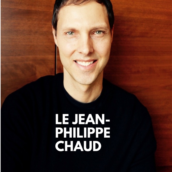 Artwork for Le Jean-Philippe Chaud podcast