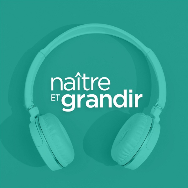 Artwork for Les chroniques audio de Naître et grandir