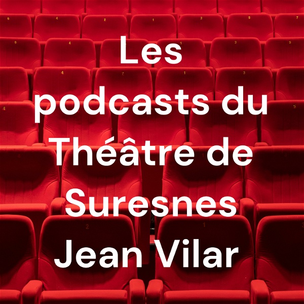 Artwork for Les podcasts du Théâtre de Suresnes Jean Vilar