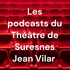 Les podcasts du Théâtre de Suresnes Jean Vilar
