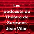 Les podcasts du Théâtre de Suresnes Jean Vilar