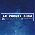 Le Phenix Show
