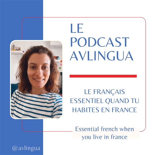 Artwork for Le Podcast AVlingua: le français essentiel quand tu habites en France!