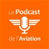 Le Podcast de l'Aviation