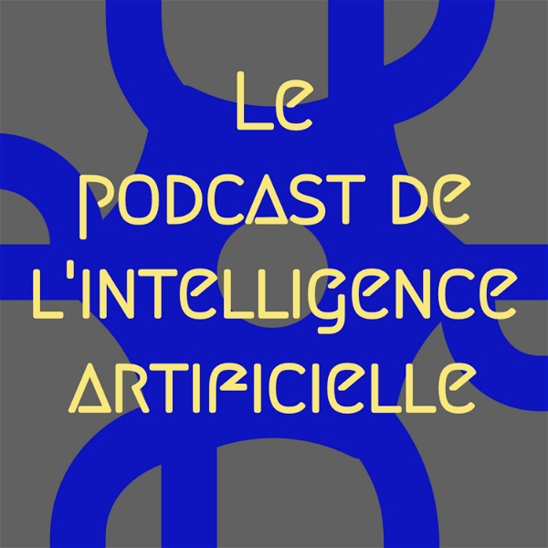 Artwork for Le Podcast de l'Intelligence Artificielle