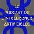 Le Podcast de l'Intelligence Artificielle