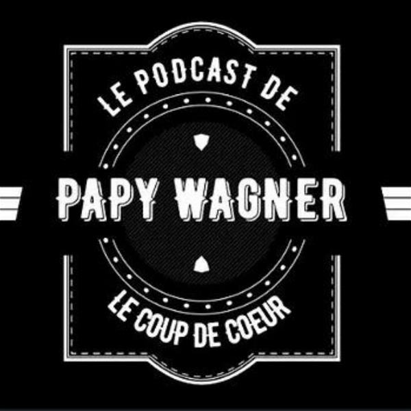 Artwork for PODCAST DE PAPY WAGNER