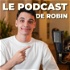 Le podcast de Robin